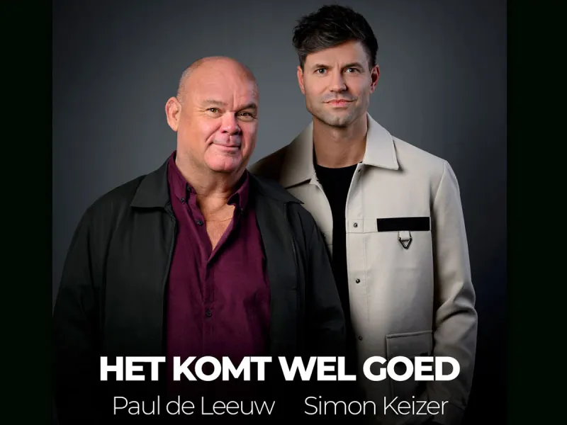 PAUL DE LEEUW EN SIMON KEIZER KOMEN MET SINGLE ‘HET KOMT WEL GOED’
